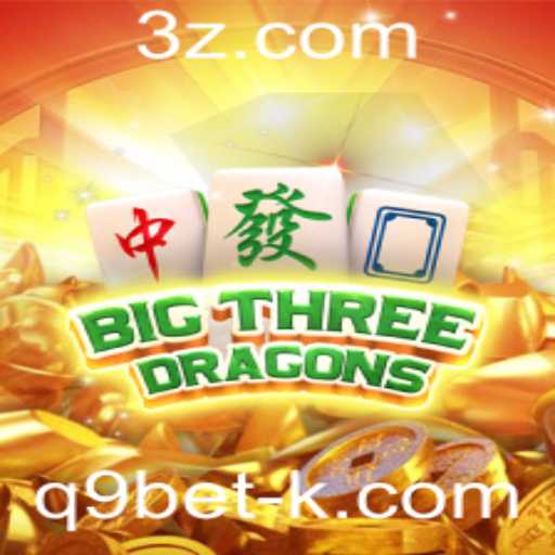 Descubra o Fascinante Jogo BigThreeDragons com Q9Bet